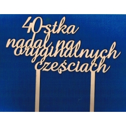 40 urodziny / Topper 40-stka nadal na oryginalnych częściach / SKLEJKA #3mm